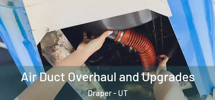  Air Duct Overhaul and Upgrades Draper - UT