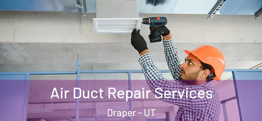  Air Duct Repair Services Draper - UT