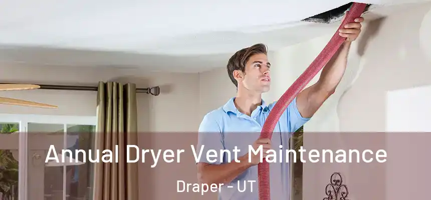 Annual Dryer Vent Maintenance Draper - UT