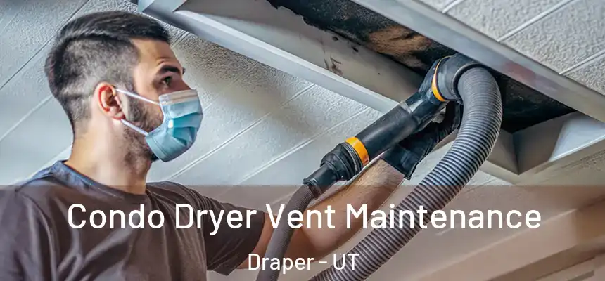 Condo Dryer Vent Maintenance Draper - UT