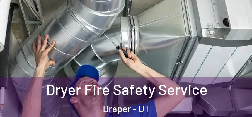  Dryer Fire Safety Service Draper - UT