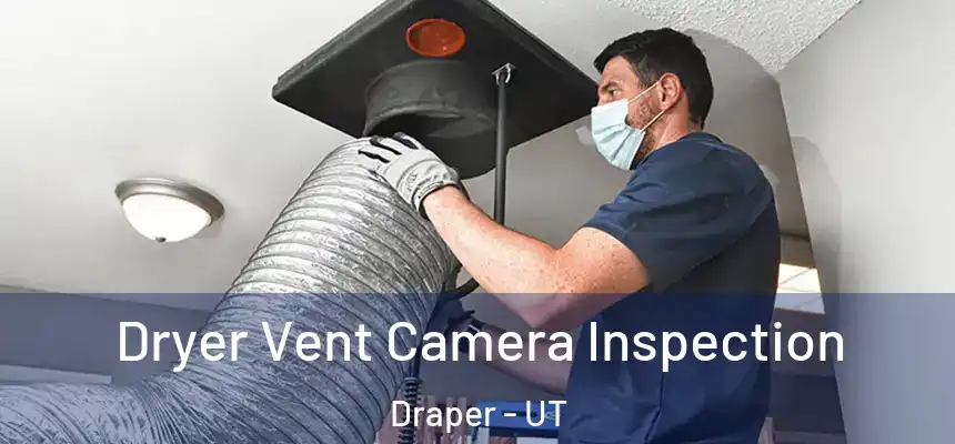 Dryer Vent Camera Inspection Draper - UT