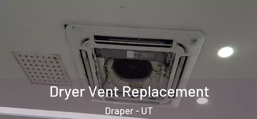 Dryer Vent Replacement Draper - UT