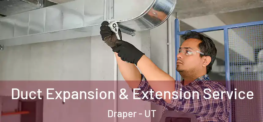  Duct Expansion & Extension Service Draper - UT