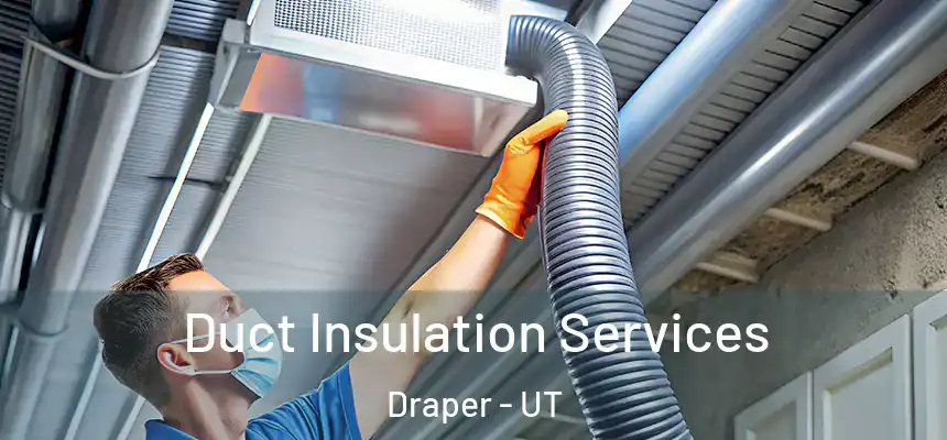 Duct Insulation Services Draper - UT