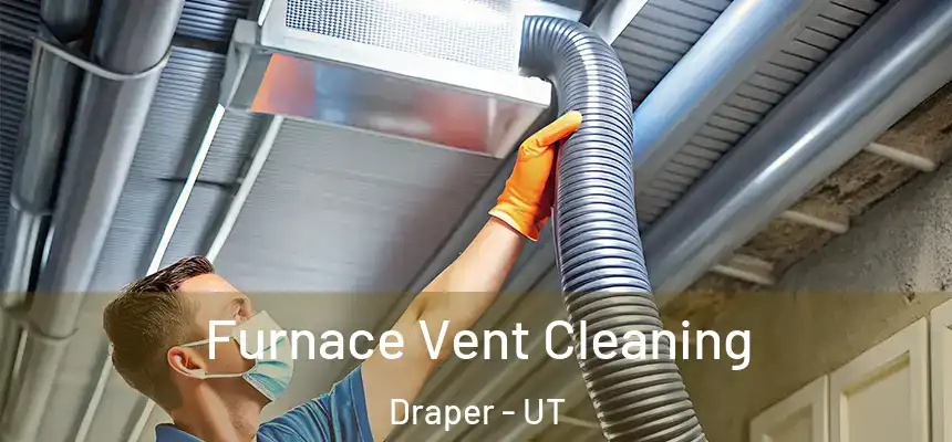 Furnace Vent Cleaning Draper - UT