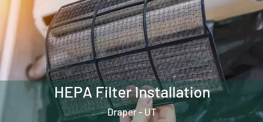  HEPA Filter Installation Draper - UT