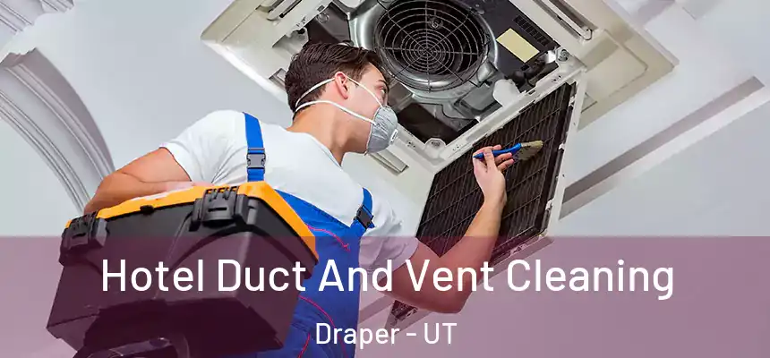  Hotel Duct And Vent Cleaning Draper - UT