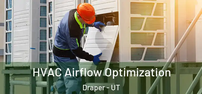 HVAC Airflow Optimization Draper - UT