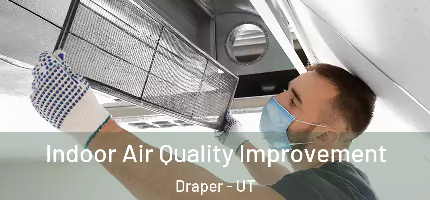  Indoor Air Quality Improvement Draper - UT