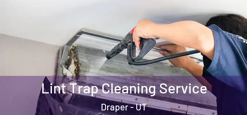  Lint Trap Cleaning Service Draper - UT