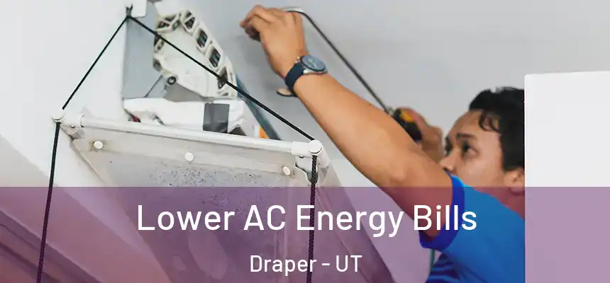 Lower AC Energy Bills Draper - UT
