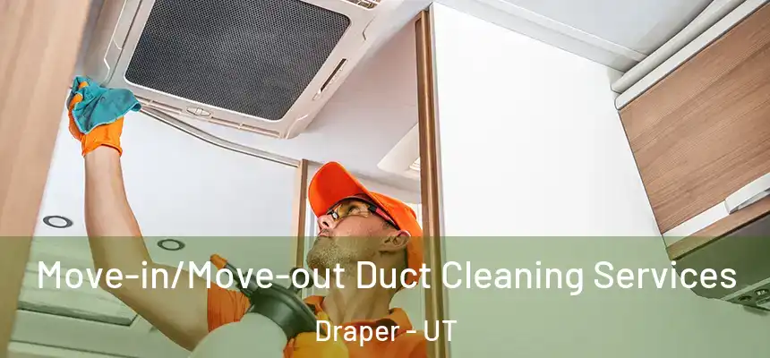  Move-in/Move-out Duct Cleaning Services Draper - UT