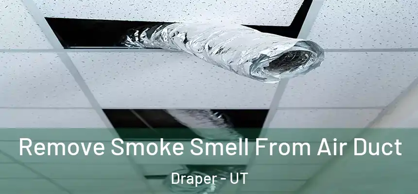 Remove Smoke Smell From Air Duct Draper - UT